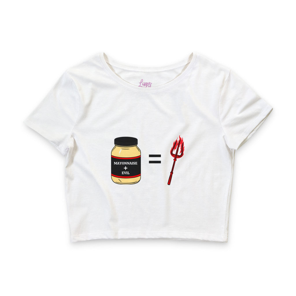 Crop Tee — 'Mayonnaise = Evil' Graphic Women’s Crop Top (Funny Condiment Humor)
